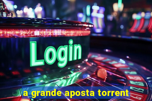 a grande aposta torrent